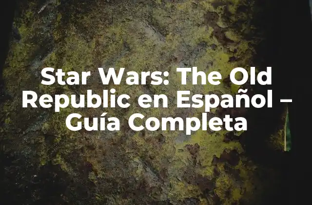 Historia y Ambientación en Star Wars: The Old Republic