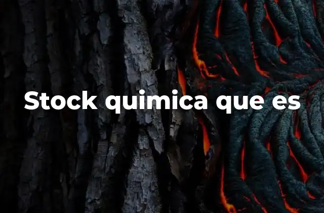 Stock Quimica que es
