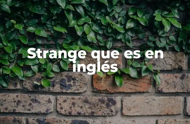 Strange que es en Inglés