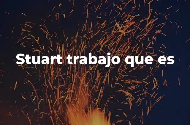 Stuart Trabajo que es