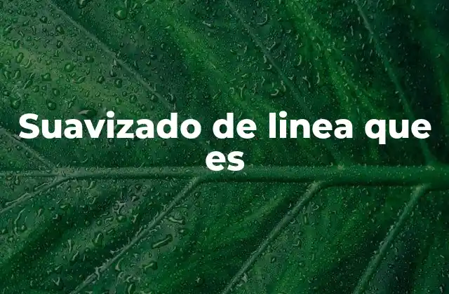 Suavizado de Linea que es