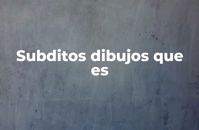 Subditos Dibujos que es