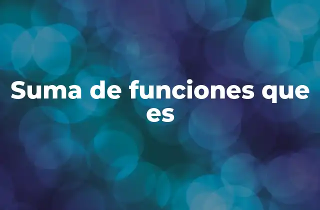 Suma de Funciones que es