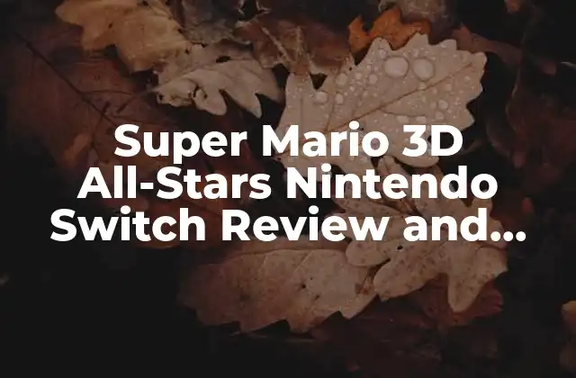 Super Mario 3d All-stars Nintendo Switch Review And Guide