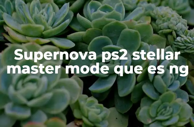 Supernova Ps2 Stellar Master Mode que es Ng