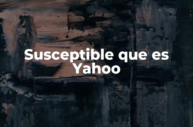 Susceptible que es Yahoo