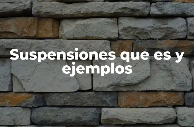 Suspensiones que es y Ejemplos