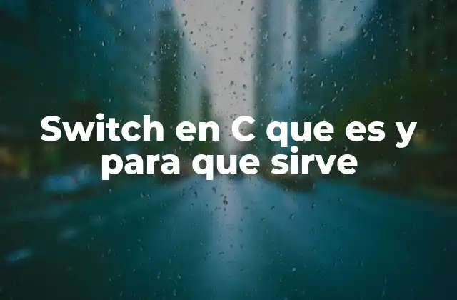 Switch en C que es y para que Sirve