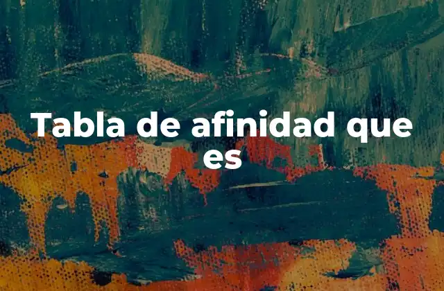 Tabla de Afinidad que es