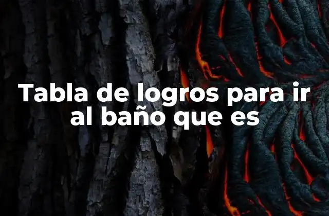 Tabla de Logros para Ir Al Baño que es