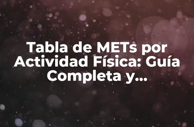 Tabla de Mets por Actividad Física: Guía Completa y Actualizada