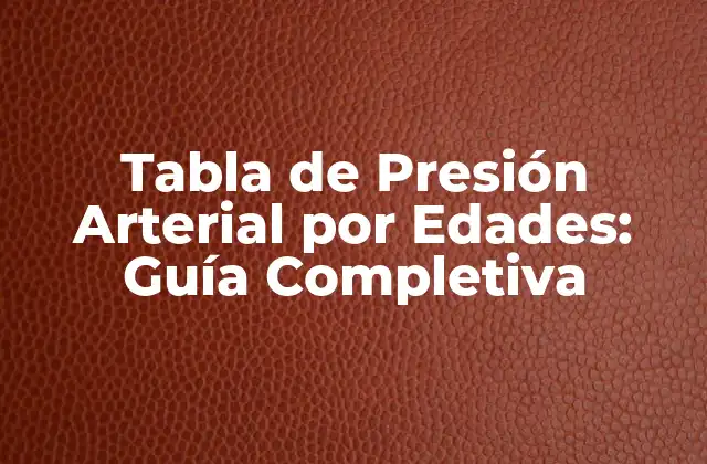 Tabla de Presión Arterial por Edades: Guía Completiva 2 ¿Qué es la Presión Arterial y por qué es Importante?