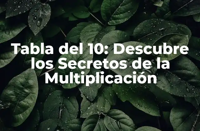 Tabla Del 10: Descubre los Secretos de la Multiplicación