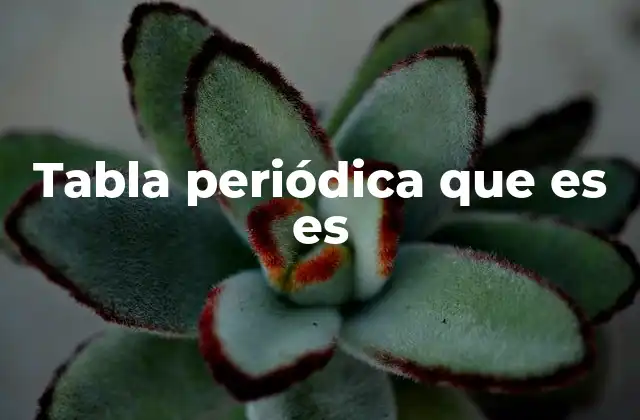 Tabla Periódica que es es