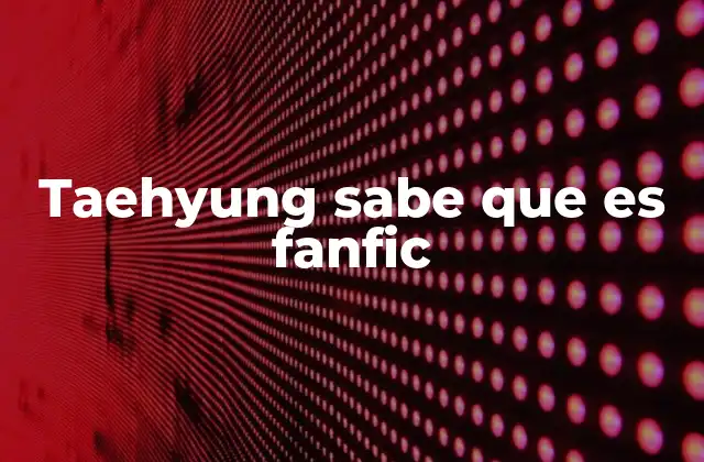 Taehyung Sabe que es Fanfic
