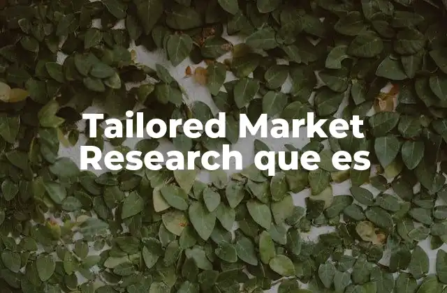 Tailored Market Research que es