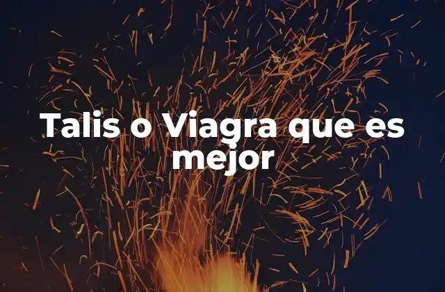 Talis o Viagra que es Mejor