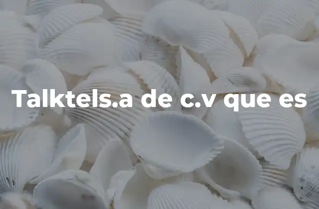 Talktels.a de C.v que es