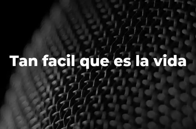 Tan Facil que es la Vida 2 La vida como una experiencia de equilibrio y bienestar