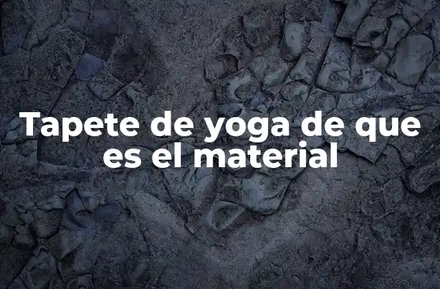 Tapete de Yoga de que es el Material