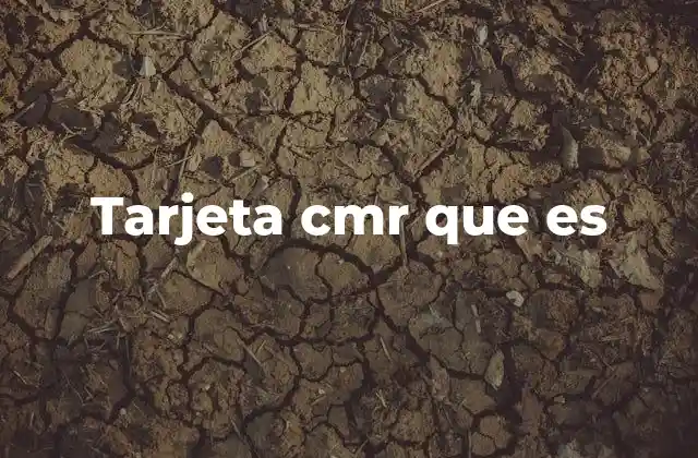 Tarjeta Cmr que es