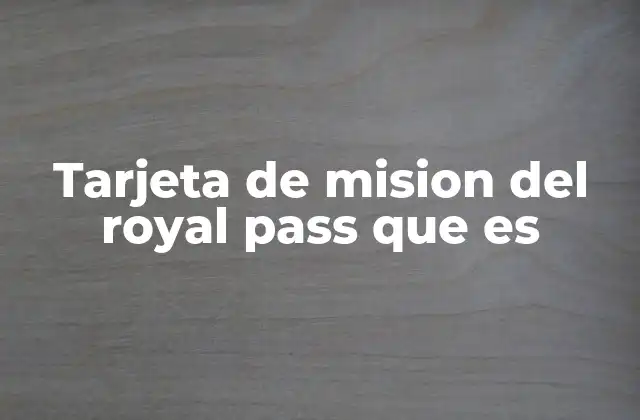 Tarjeta de Mision Del Royal Pass que es