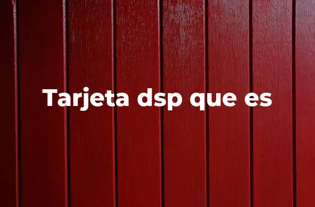 Tarjeta Dsp que es