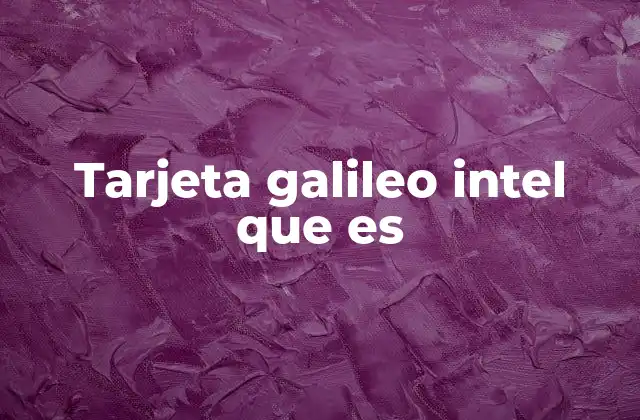 Tarjeta Galileo Intel que es