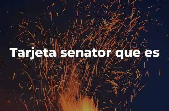 Tarjeta Senator que es