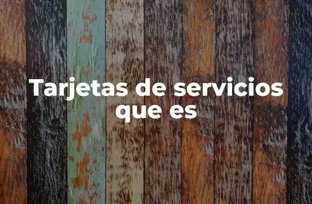 Tarjetas de Servicios que es