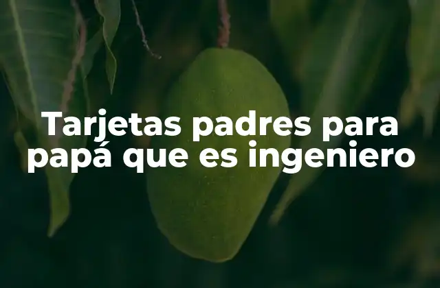 Tarjetas Padres para Papá que es Ingeniero