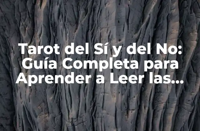 Tarot Del Sí y Del No: Guía Completa para Aprender a Leer las Cartas