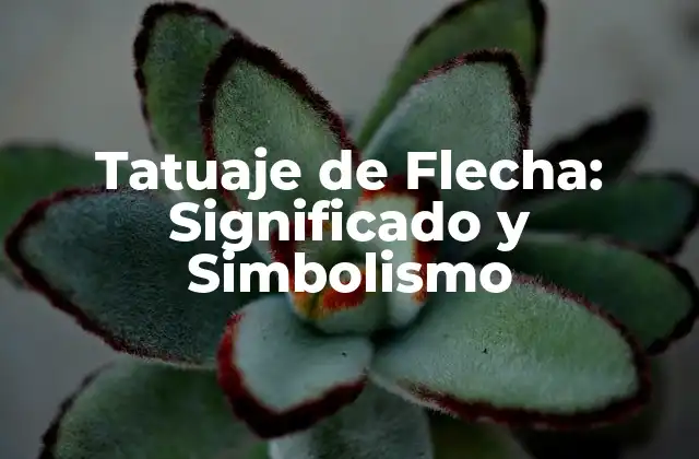 Tatuaje de Flecha: Significado y Simbolismo