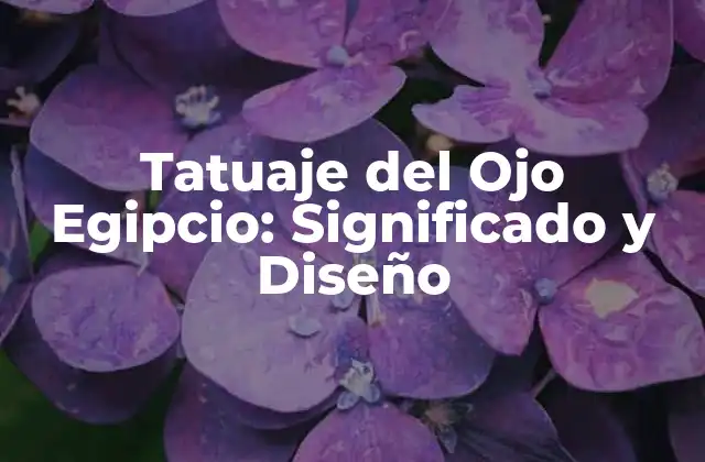 Orígenes del Tatuaje del Ojo Egipcio