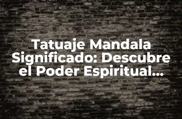 Tatuaje Mandala Significado: Descubre el Poder Espiritual Detrás de Este Diseño 2 Orígenes del Mandala y su Significado en la Cultura Hindú
