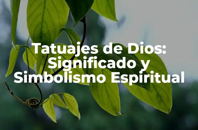 Tatuajes de Dios: Significado y Simbolismo Espiritual