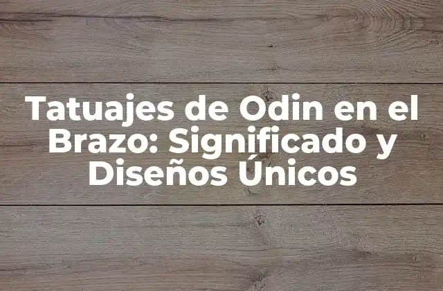 Tatuajes de Odin en el Brazo: Significado y Diseños Únicos