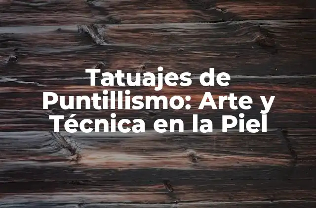 Tatuajes de Puntillismo: Arte y Técnica en la Piel