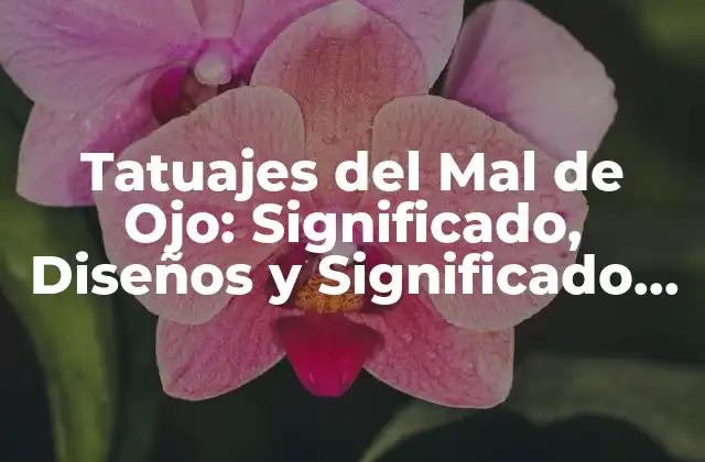 Tatuajes Del Mal de Ojo: Significado, Diseños y Significado Espiritual 2 Orígenes del Mal de Ojo