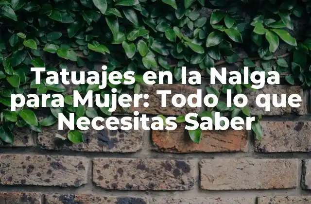 Tatuajes en la Nalga para Mujer: Todo Lo que Necesitas Saber