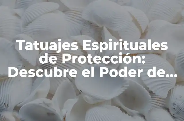 Tatuajes Espirituales de Protección: Descubre el Poder de la Esoteria en Tu Piel