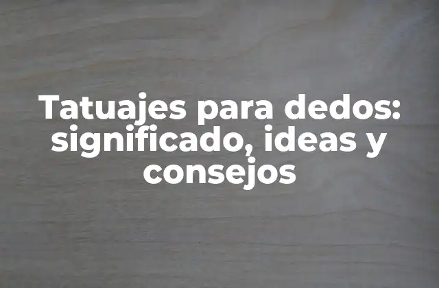 El significado detrás de los tatuajes para dedos