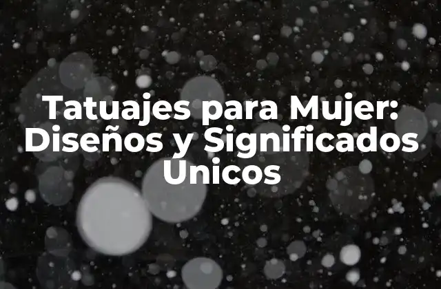 ¿Por qué las Mujeres Se Hacen Tatuajes?