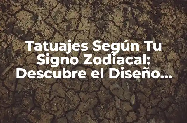 Tatuajes según Tu Signo Zodiacal: Descubre el Diseño Perfecto