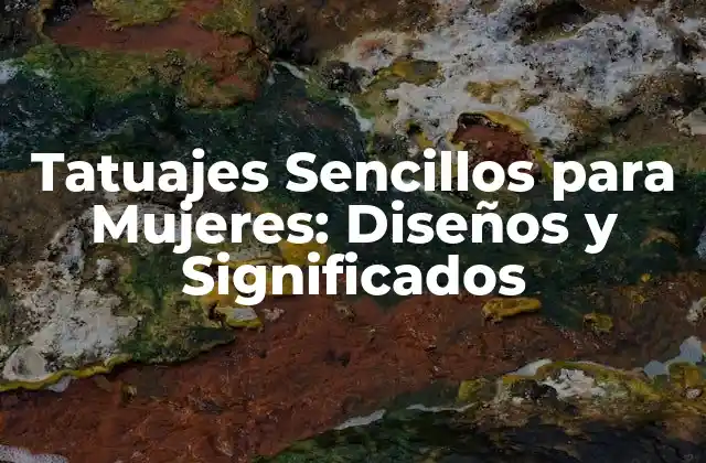 Características de los Tatuajes Sencillos para Mujeres