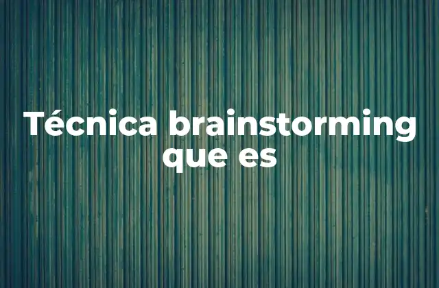 Cómo se aplica el brainstorming en situaciones reales