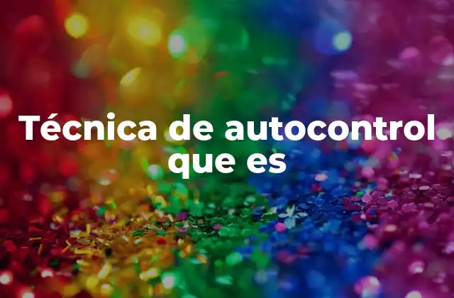 Técnica de Autocontrol que es