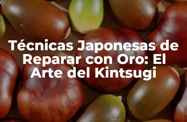 Técnicas Japonesas de Reparar con Oro: el Arte Del Kintsugi
