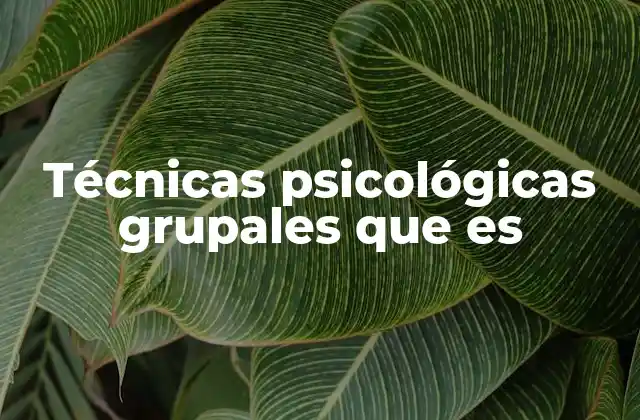 Técnicas Psicológicas Grupales que es 2 La importancia de las dinámicas grupales en el desarrollo emocional