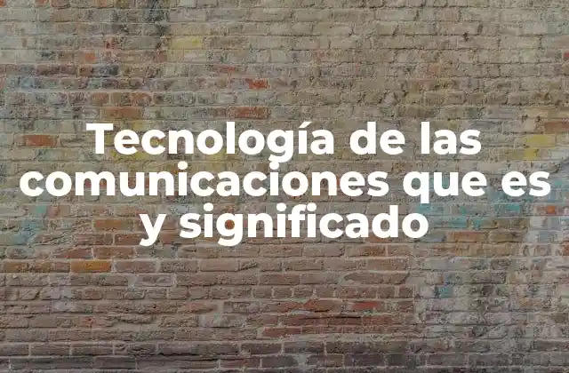 El papel de las comunicaciones en la conectividad global